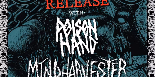 Force (Album Release) \u2022 Poison Hand \u2022 Mindharvester