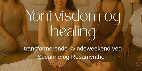 Yoni-visdom og healing. Transformerende kvindeweekend.
