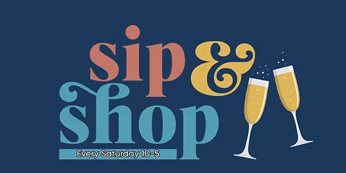 \ud83e\udd42Sip and Shop Saturdays\ud83e\udd42