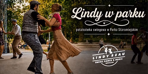 Lindy w parku - pota\u0144c\u00f3wka swingowa w Parku Staromiejskim!