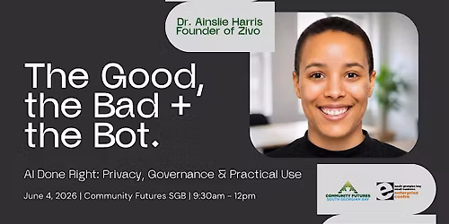 The Good, the Bad, and the Bot - AI Privacy, Governance, and Practical Use.
