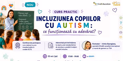 Curs practic online \u201eIncluziunea copiilor cu autism: ce func\u021bioneaz\u0103 cu adev\u0103rat?\u201d\u201d