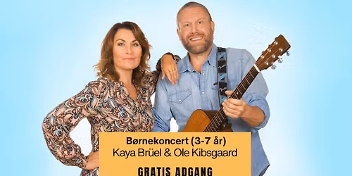 B\u00f8rnekoncert med Kaya Br\u00fcel og Ole Kibsgaard\/UDSOLGT