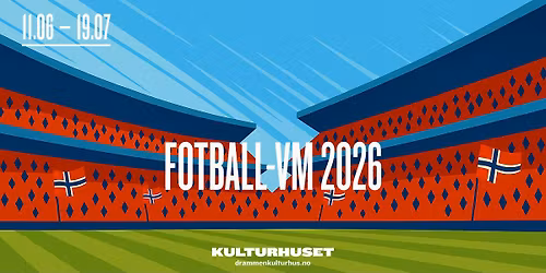 Fotball-VM 2026 \u2013 Finale \/\/ Drammen kulturhus