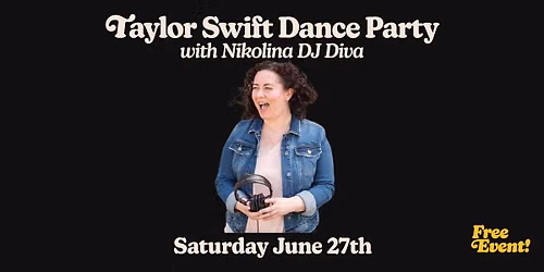 Taylor Swift Dance Party with Nikolina DJ Diva (Free Event)