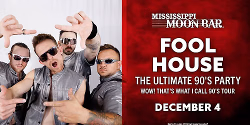 Fool House - The Ultimate 90's Party @ Mississippi Moon Bar