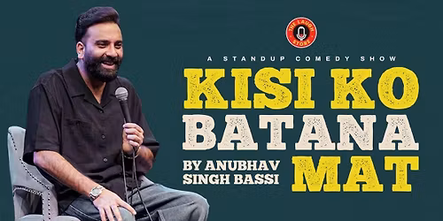 Kisi Ko Batana Mat By Anubhav Singh Bassi