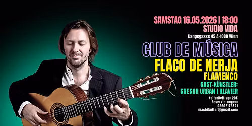  Club de M\u00fasica: FLACO DE NERJA "Flamenco" Gast-K\u00fcnstler: Gregor M. Urban