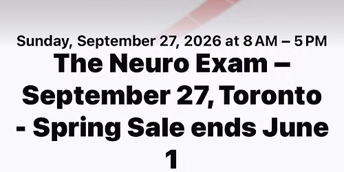 TheNeuro Exam \u2013 September 27, Toronto - Spring Sale ends Aug. 1