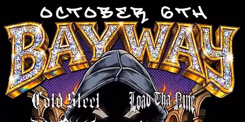 Bayway \/ Cold Steel \/ Two Piece \/ Load Tha Nine \/ Open Kasket  @ Vinos