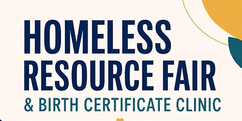 Homeless Resource Fair & Birth Certificate Clinic