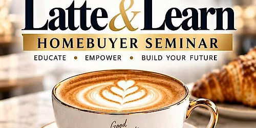 Latte & Learn: Your Pathway to Homeownership