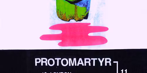 Protomartyr - Live in London (twice) - SOLD OUT