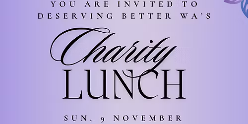 Deserving Better WA - Charity Lunch