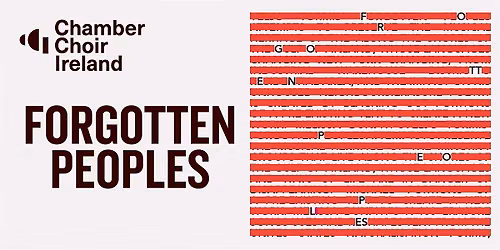 Forgotten Peoples | Chamber Choir Ireland and Gabriel Crouch