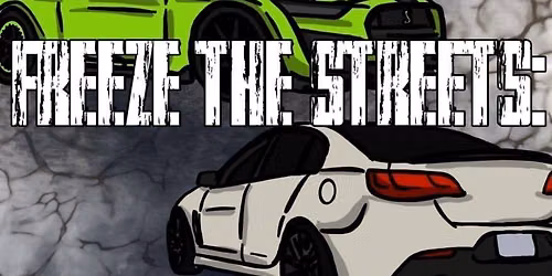 FREEZE THE STREETS- AUGUST CAR SHOW