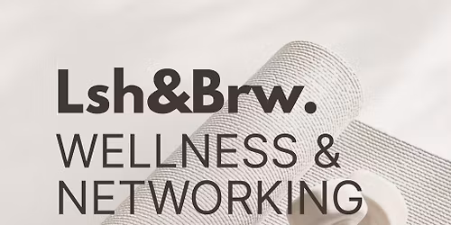 Lsh&Brw Wellness and Networking Event