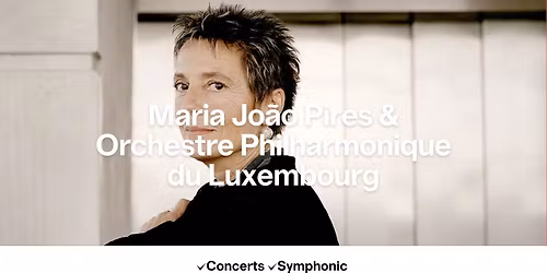 Maria Jo\u00e3o Pires & Orchestre Philharmonique du Luxembourg
