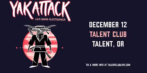 Yak Attack @ Talent Club