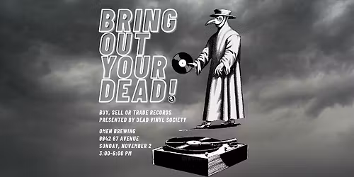 BRING OUT YOUR DEAD! vinyl sale & swap at Omen Brewing
