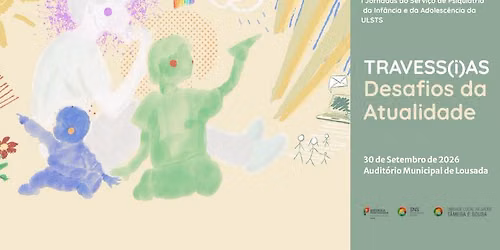 TRAVESS(i)AS – I Jornadas de Psiquiatria da Infância e da Adolescência da ULSTS