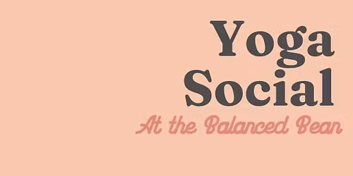 FULLY BOOKED Yoga Social at The Balanced Bean