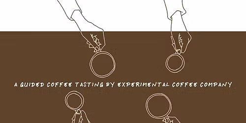 A guided coffee tasting by Experimental Coffee Company