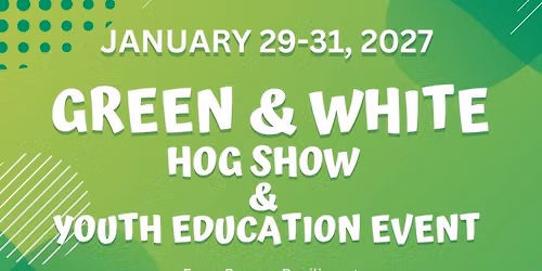 Green & White Hog Show & Youth Education Event