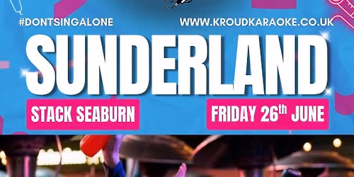 Kroud Karaoke | Stack Seaburn | Fri 26th June