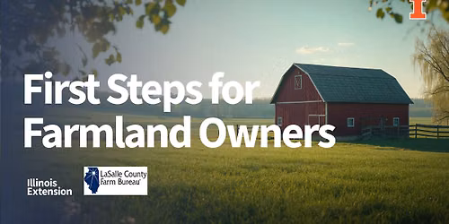 First Steps for Farmland Owners - LaSalle County