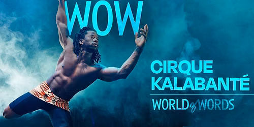 Cirque Kalabant\u00e9 - WOW "World of Words"