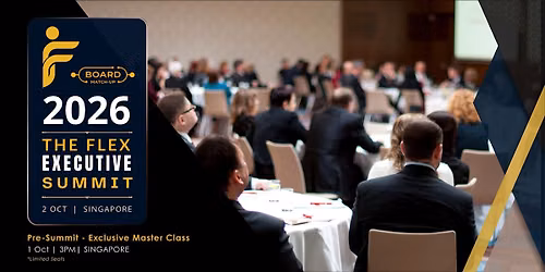 The Flex Executive Summit 2026 (1st, 2nd Oct, Singapore)