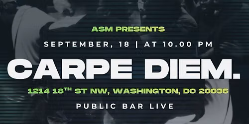 ASM Presents: CARPE DIEM