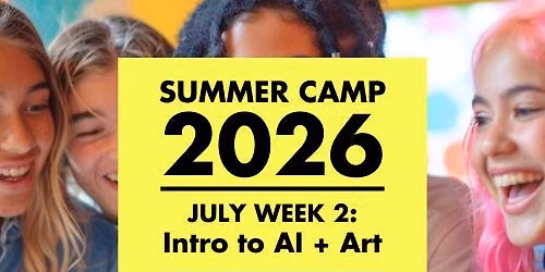 JULY SUMMER CAMP w2:\ud83e\udd16\ud83c\udfa8 Intro to AI + Art