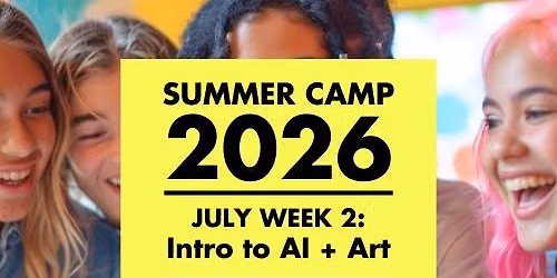 JULY SUMMER CAMP w2:\ud83e\udd16\ud83c\udfa8 Intro to AI + Art