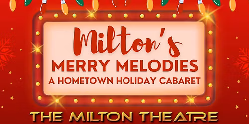 Milton's Merry Melodies: A Hometown Holiday Cabaret - EVENING