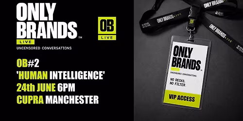 OnlyBrands LIVE #2 'HUMAN INTELLIGENCE'