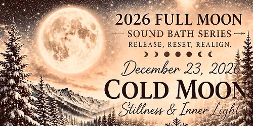 December Cold Moon Sound Bath: Stillness & Inner Light