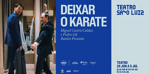 DEIXAR O KARATE | Miguel Castro Caldas e Pedro Gil, no Teatro S\u00e3o Luiz
