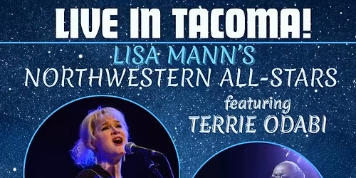 LTD Presents: Lisa Mann's Northwestern All-Stars feat. Terrie Odabi LIVE in Tacoma at The Blue Mouse