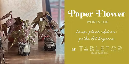 Paper Botanicals Workshop - Polka Dot Begonia