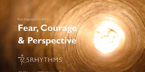 Fear, Courage & Perspective- 5Rhythms\u00ae Heartbeat Level workshop with Ron Hagendoorn (NL)