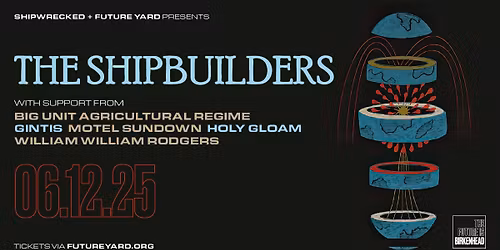 SHIPWRECKED @ FUTURE YARD - The Shipbuilders plus loads of mates..