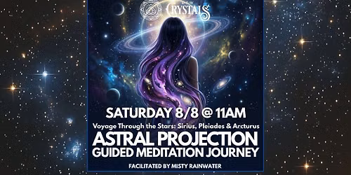 Voyage Through the Stars: Sirius, Pleiades & Arcturus: A Guided Astral Projection Meditation Journey
