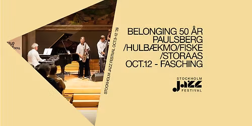Belonging 50 \u00e5r -  Paulsberg\/Hulb\u00e6kmo\/Fiske\/Storaas | Stockholm Jazz Festival