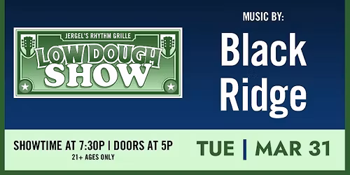 Low Dough Show featuring Black Ridge at Jergels