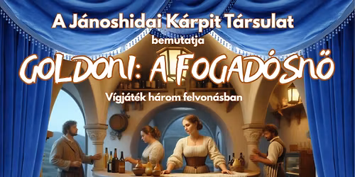 A J\u00c1NOSHIDAI K\u00c1RPIT T\u00c1RSULAT EL\u0150AD\u00c1S\u00c1BAN - CARLO GOLDONI: A FOGAD\u00d3SN\u0150