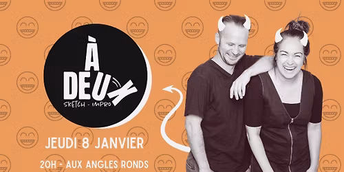 \u00c0DEUX - sketch\/impro \u00e9dition#6