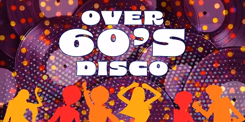 Over 60's Disco [PAID Event]