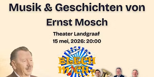 Blech Mich: Musik & Geschichten von Ernst Mosch 15-05 (SOLD OUT)